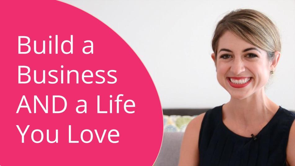 How to Build a Business and a Life You Love