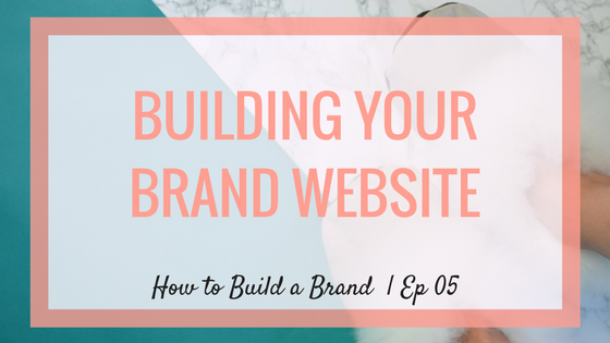 Building Your Brand Website (it doesn’t have to be hard!)