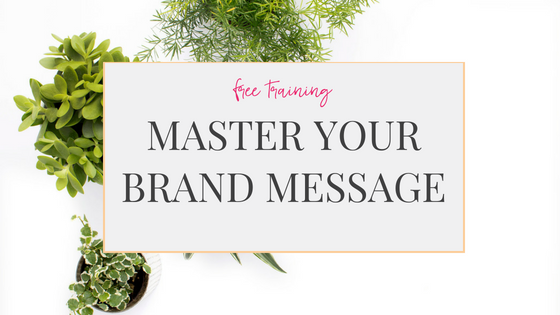 How to Craft a Compelling Brand Message [FREE Training!]