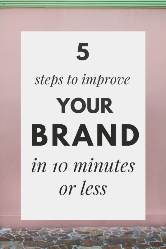 5 steps to improve your brand in 10 minutes or less