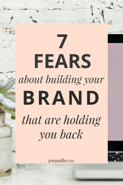 7 fears about building a brand that are worthlessly holding you back